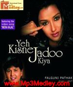 Yeh Kisne Jadoo Kiya 2003 song download